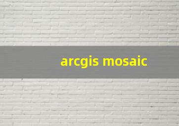 arcgis mosaic